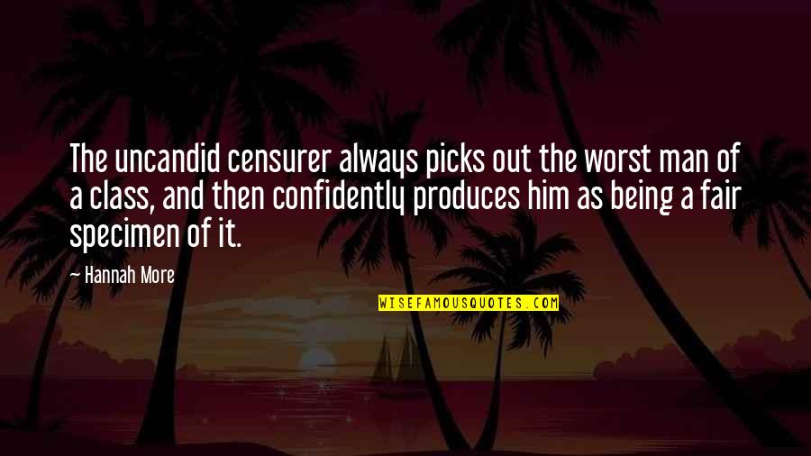 Keep It 100 Love Quotes By Hannah More: The uncandid censurer always picks out the worst