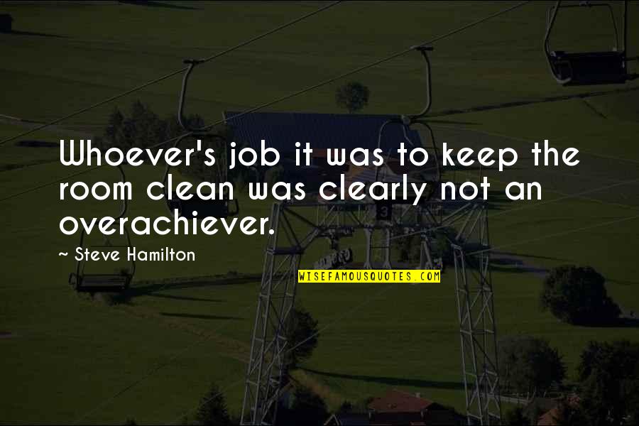 Keep It Clean Quotes By Steve Hamilton: Whoever's job it was to keep the room