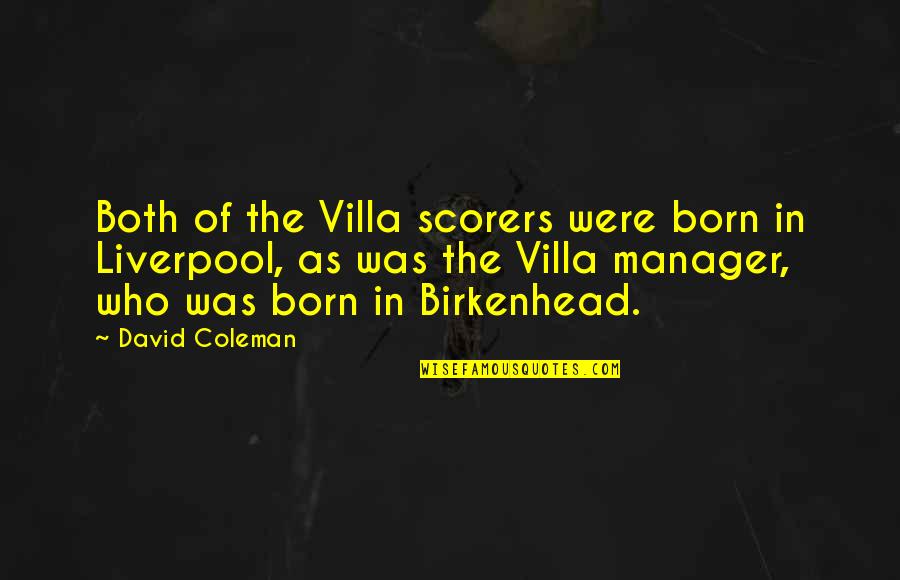 Keep It Crispy Quotes By David Coleman: Both of the Villa scorers were born in Keep It Crispy Quotes By David Coleman: Both of the Villa scorers were born in