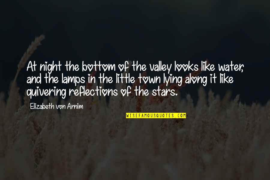 Keep It Crispy Quotes By Elizabeth Von Arnim: At night the bottom of the valley looks Keep It Crispy Quotes By Elizabeth Von Arnim: At night the bottom of the valley looks