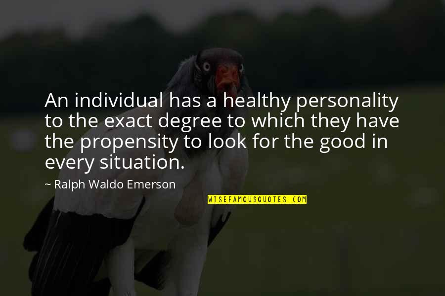 Keep It Hundred Quotes By Ralph Waldo Emerson: An individual has a healthy personality to the