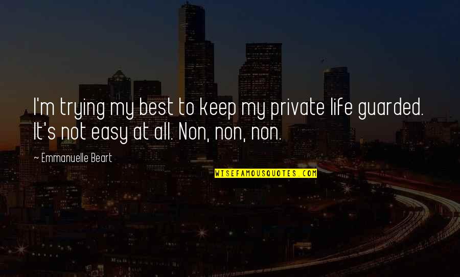 Keep It Private Quotes By Emmanuelle Beart: I'm trying my best to keep my private