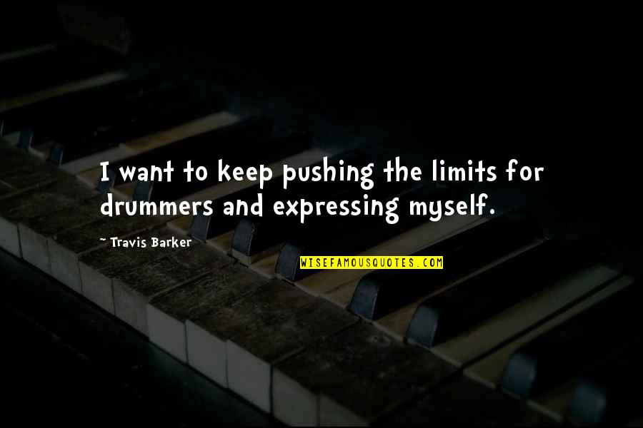 Keep It Pushing Quotes By Travis Barker: I want to keep pushing the limits for