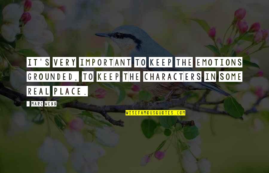 Keep It Quotes By Marc Webb: It's very important to keep the emotions grounded, Keep It Quotes By Marc Webb: It's very important to keep the emotions grounded,