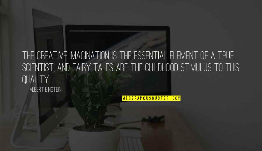 Keep It Simple Life Quotes By Albert Einstein: The creative imagination is the essential element of