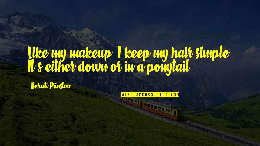 Keep It Simple Quotes By Behati Prinsloo: Like my makeup, I keep my hair simple.