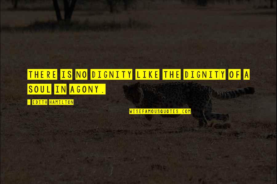 Keep Jesus In Your Heart Quotes By Edith Hamilton: There is no dignity like the dignity of Keep Jesus In Your Heart Quotes By Edith Hamilton: There is no dignity like the dignity of