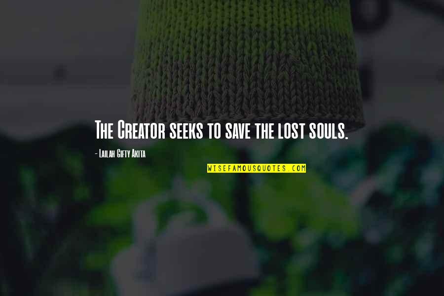 Keep Looking At My Page Quotes By Lailah Gifty Akita: The Creator seeks to save the lost souls.