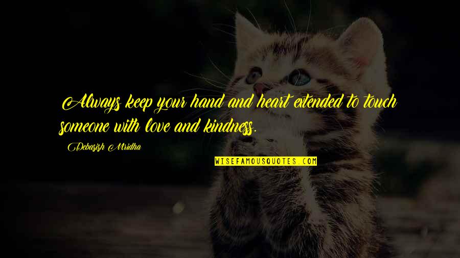 Keep Love In Your Heart Quotes By Debasish Mridha: Always keep your hand and heart extended to