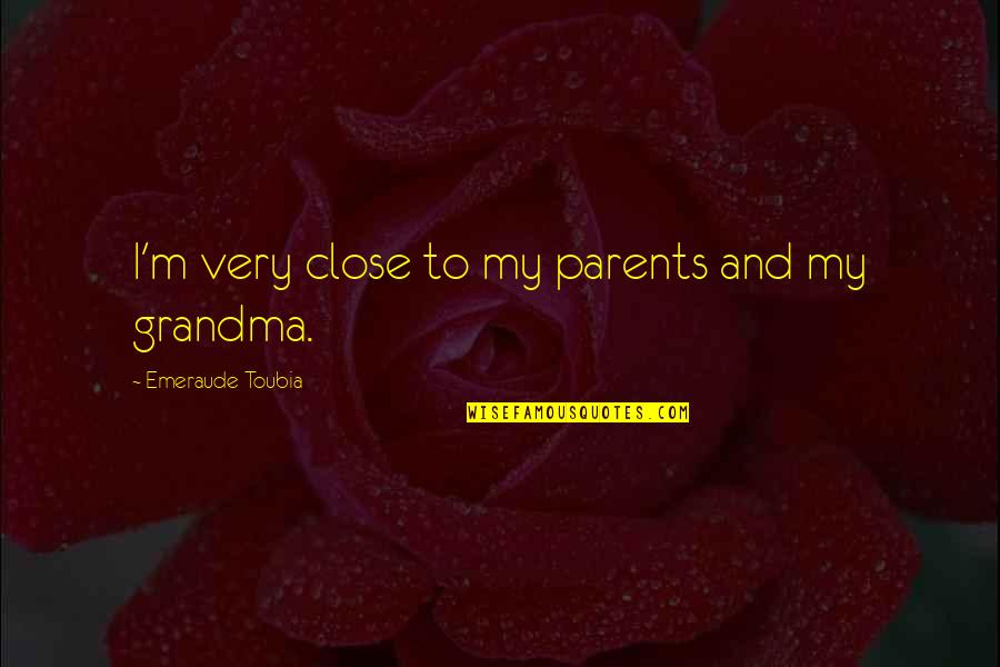 Keep Lurking Quotes By Emeraude Toubia: I'm very close to my parents and my