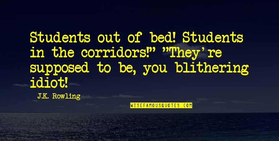 Keep Me Anchored Quotes By J.K. Rowling: Students out of bed! Students in the corridors!"
