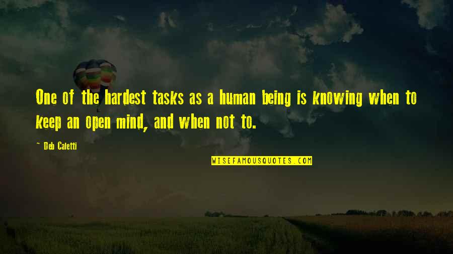 Keep Mind Open Quotes By Deb Caletti: One of the hardest tasks as a human