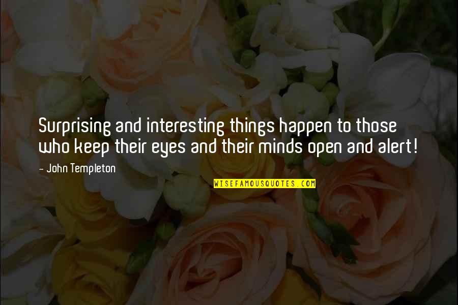 Keep Mind Open Quotes By John Templeton: Surprising and interesting things happen to those who