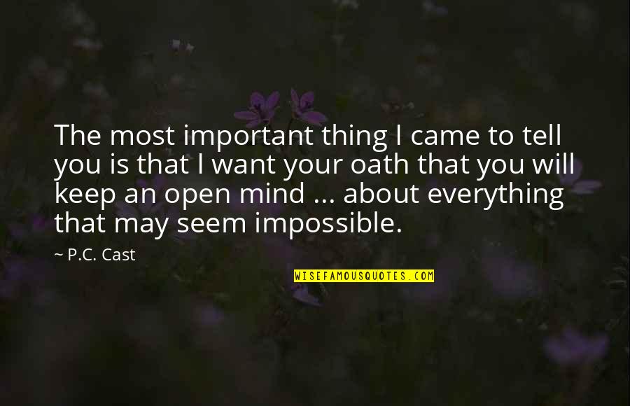 Keep Mind Open Quotes By P.C. Cast: The most important thing I came to tell