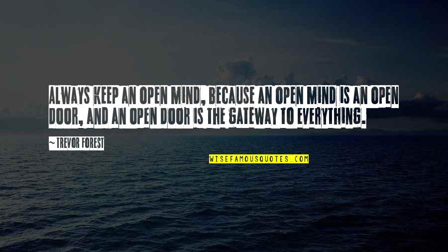 Keep Mind Open Quotes By Trevor Forest: Always keep an open mind, because an open