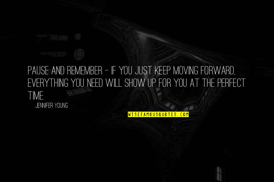 Keep Moving Quotes By Jennifer Young: Pause and remember - If you just keep