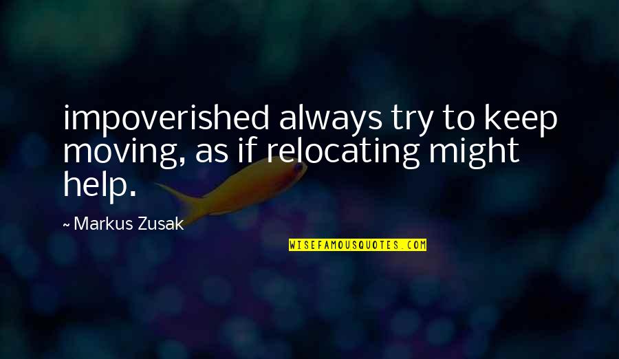 Keep Moving Quotes By Markus Zusak: impoverished always try to keep moving, as if