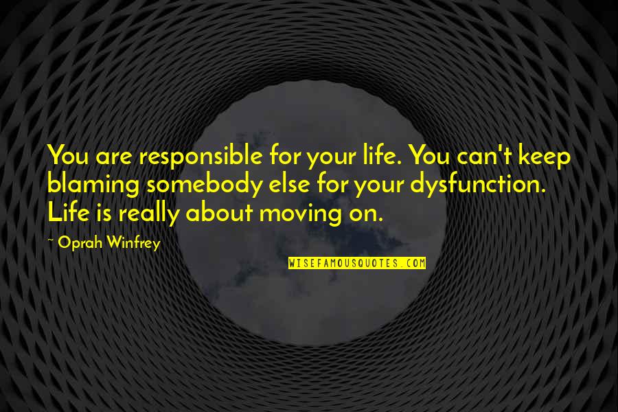 Keep Moving Quotes By Oprah Winfrey: You are responsible for your life. You can't