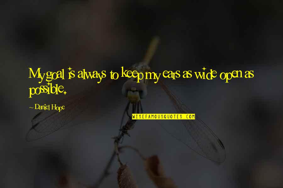 Keep My Ears Open Quotes By Daniel Hope: My goal is always to keep my ears