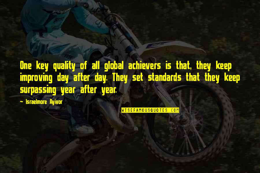 Keep On Improving Quotes By Israelmore Ayivor: One key quality of all global achievers is