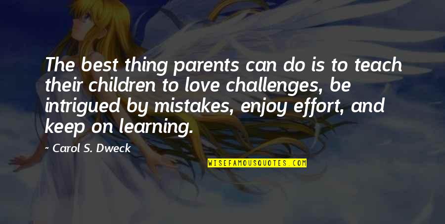 Keep On Learning Quotes By Carol S. Dweck: The best thing parents can do is to