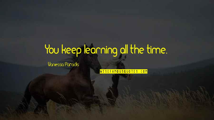 Keep On Learning Quotes By Vanessa Paradis: You keep learning all the time.