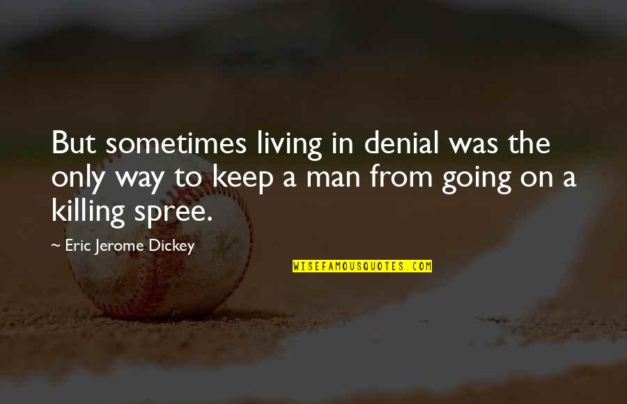 Keep On Living Quotes By Eric Jerome Dickey: But sometimes living in denial was the only