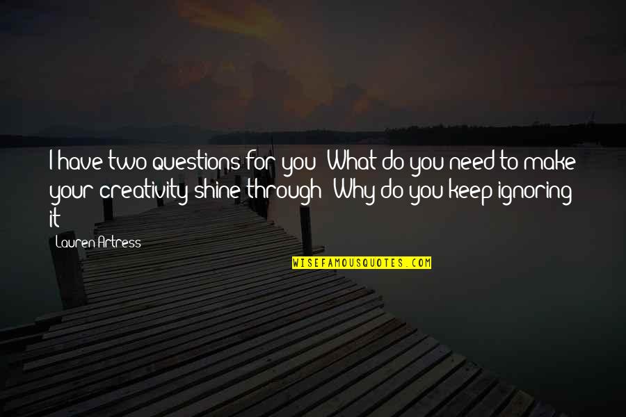 Keep On Shining Quotes By Lauren Artress: I have two questions for you: What do