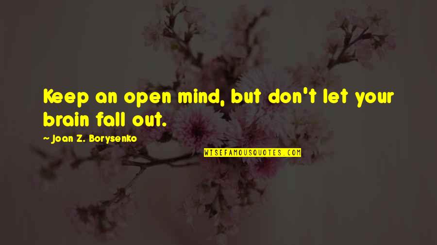 Keep Out Quotes By Joan Z. Borysenko: Keep an open mind, but don't let your