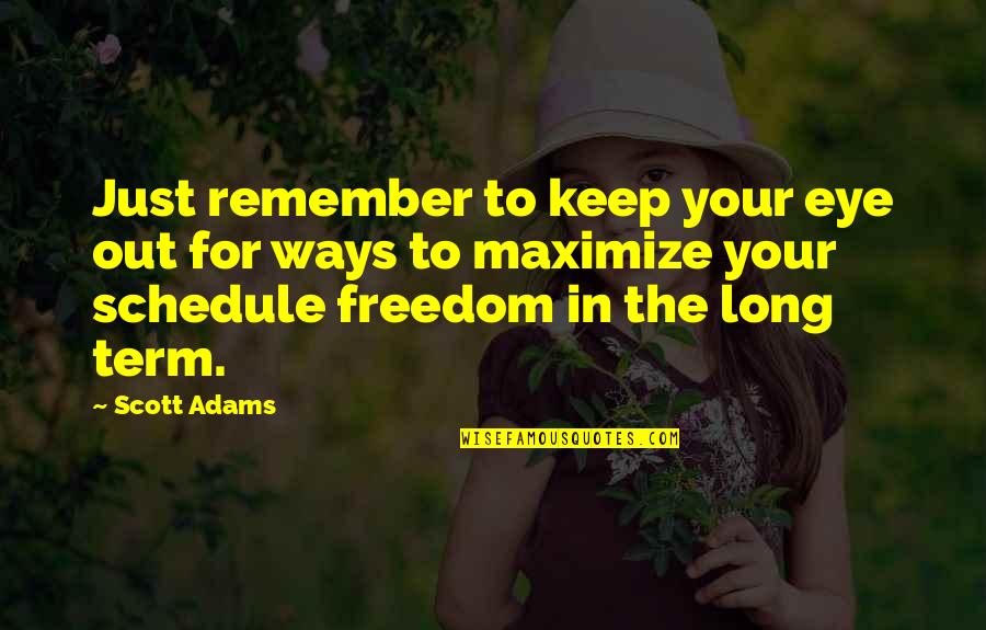 Keep Out Quotes By Scott Adams: Just remember to keep your eye out for