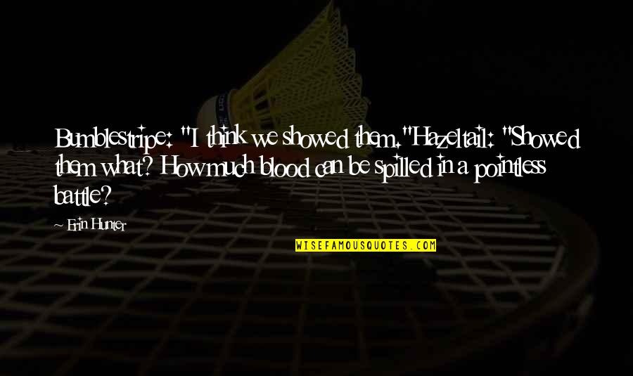 Keep Paddling Quotes By Erin Hunter: Bumblestripe: "I think we showed them."Hazeltail: "Showed them Keep Paddling Quotes By Erin Hunter: Bumblestripe: "I think we showed them."Hazeltail: "Showed them