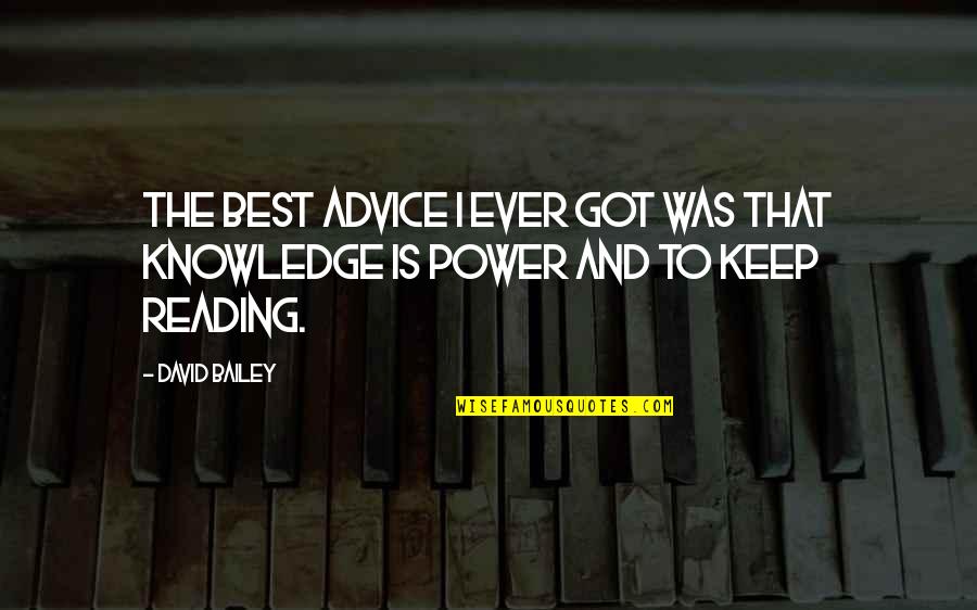 Keep Reading Quotes By David Bailey: The best advice I ever got was that