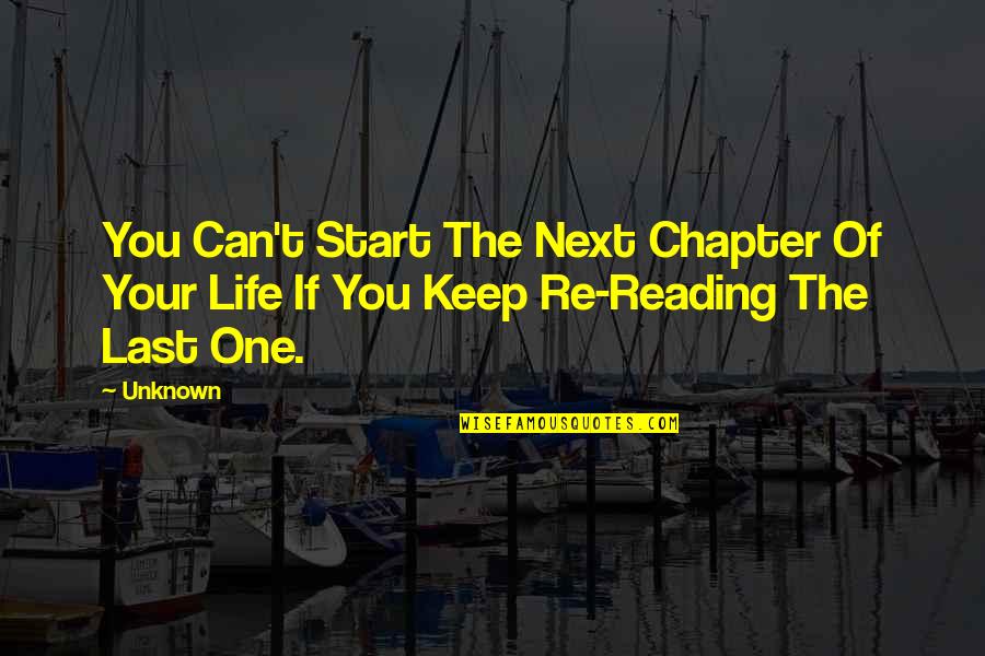 Keep Reading Quotes By Unknown: You Can't Start The Next Chapter Of Your