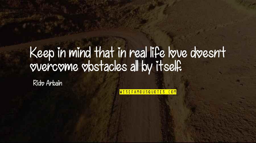 Keep Real Quotes By Rido Arbain: Keep in mind that in real life love