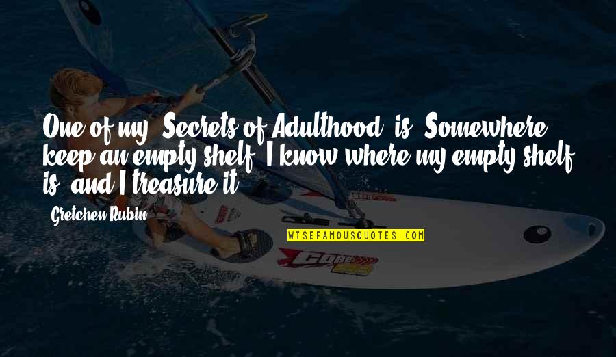 Keep Secrets Quotes By Gretchen Rubin: One of my 'Secrets of Adulthood' is: Somewhere,