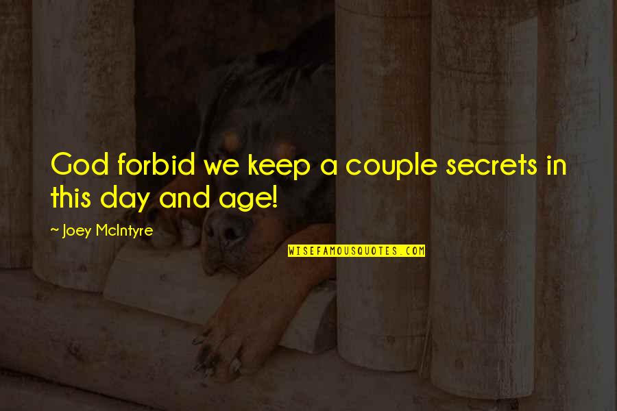 Keep Secrets Quotes By Joey McIntyre: God forbid we keep a couple secrets in