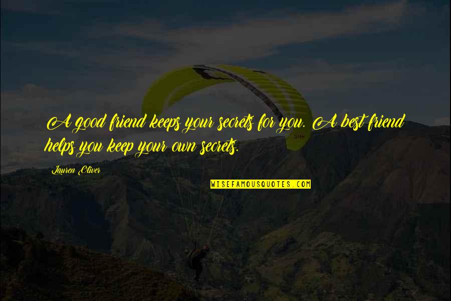 Keep Secrets Quotes By Lauren Oliver: A good friend keeps your secrets for you.