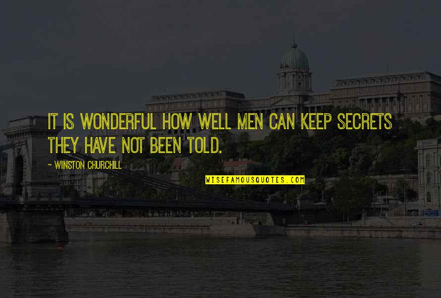 Keep Secrets Quotes By Winston Churchill: It is wonderful how well men can keep