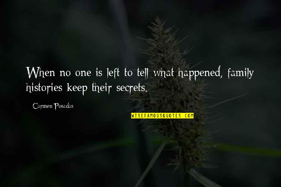 Keep Secrets You Tell Quotes By Carmen Posadas: When no one is left to tell what