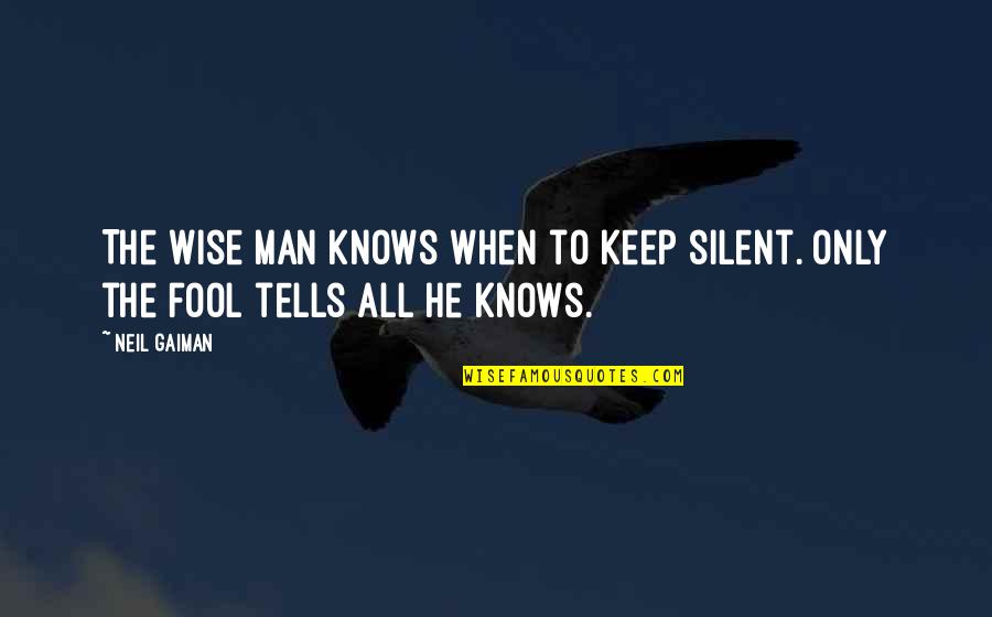 Keep Silent Quotes By Neil Gaiman: The wise man knows when to keep silent.