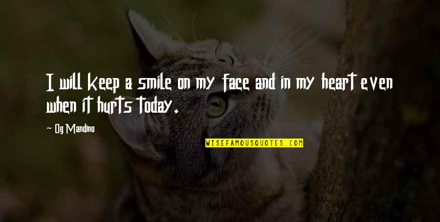 Keep Smile Your Face Quotes By Og Mandino: I will keep a smile on my face