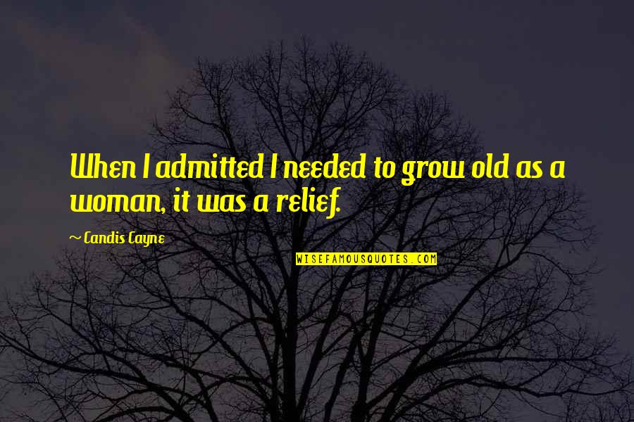 Keep Staying Strong Quotes By Candis Cayne: When I admitted I needed to grow old