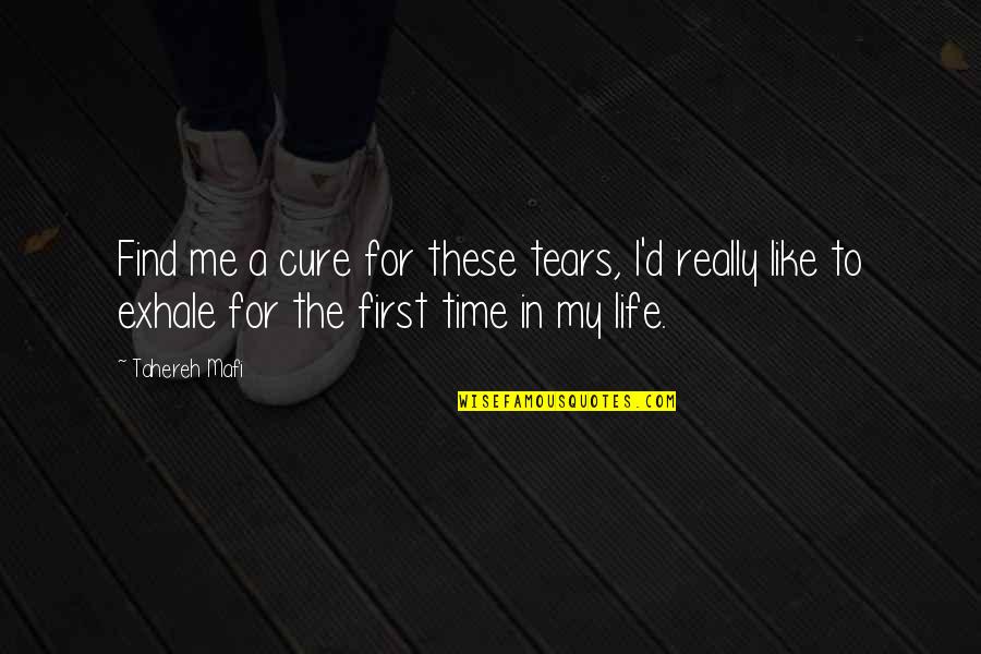 Keep Striving For Success Quotes By Tahereh Mafi: Find me a cure for these tears, I'd