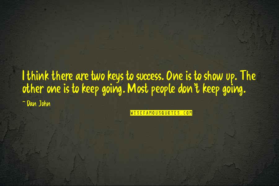 Keep Success Quotes By Dan John: I think there are two keys to success.