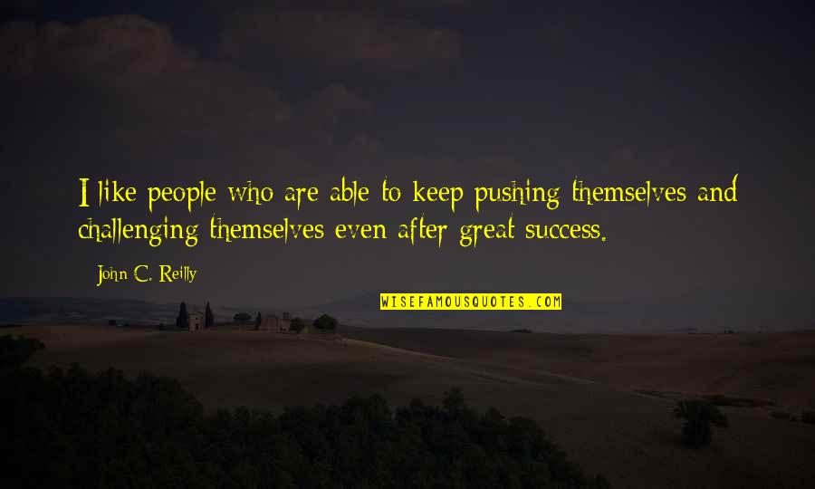 Keep Success Quotes By John C. Reilly: I like people who are able to keep