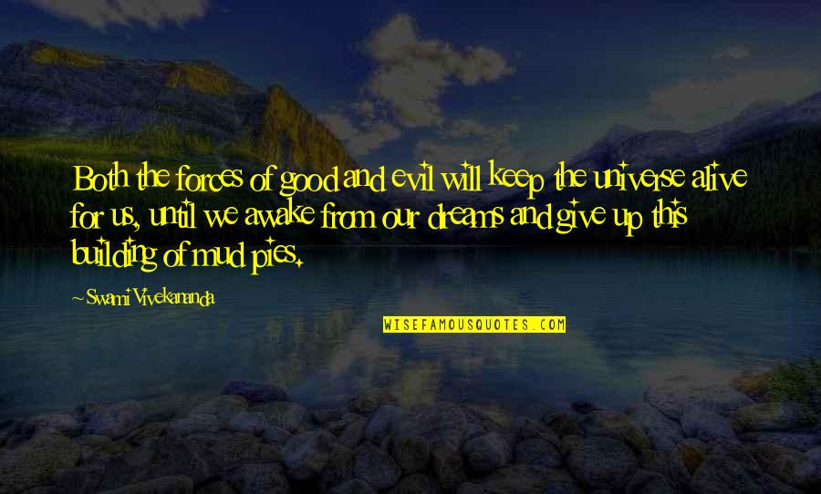 Keep The Dream Alive Quotes By Swami Vivekananda: Both the forces of good and evil will