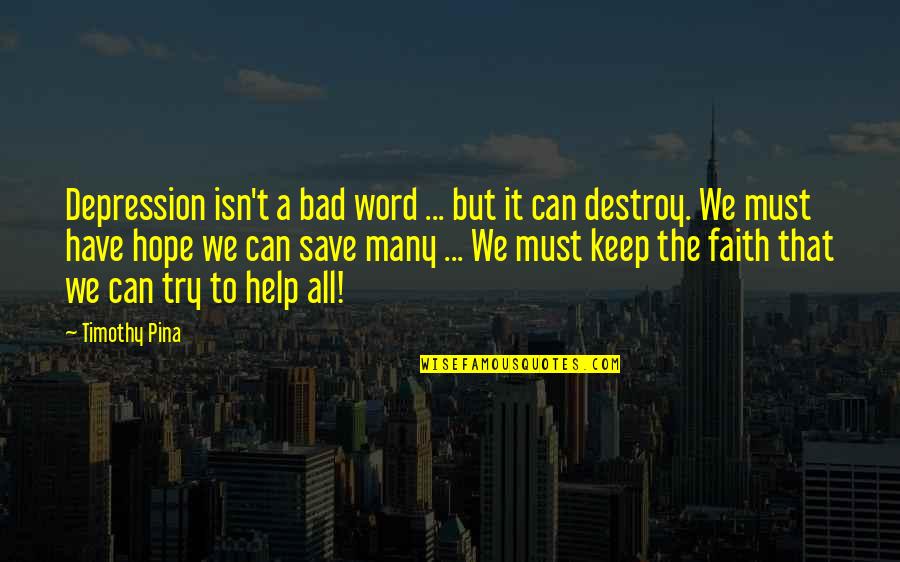 Keep The Faith Quotes By Timothy Pina: Depression isn't a bad word ... but it