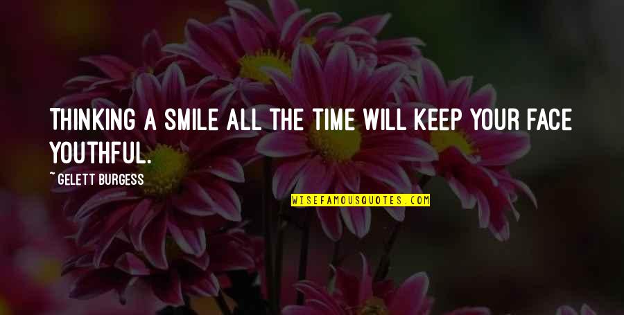 Keep The Smile Quotes By Gelett Burgess: Thinking a smile all the time will keep