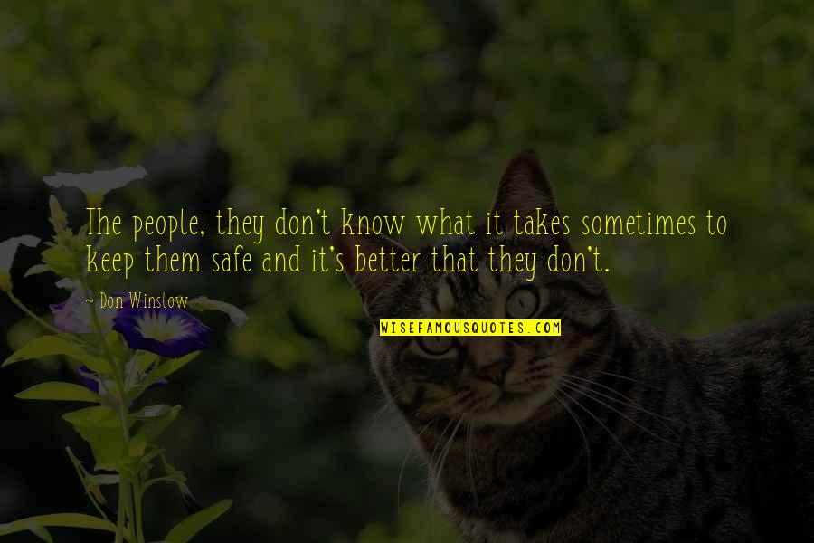 Keep Them Safe Quotes By Don Winslow: The people, they don't know what it takes