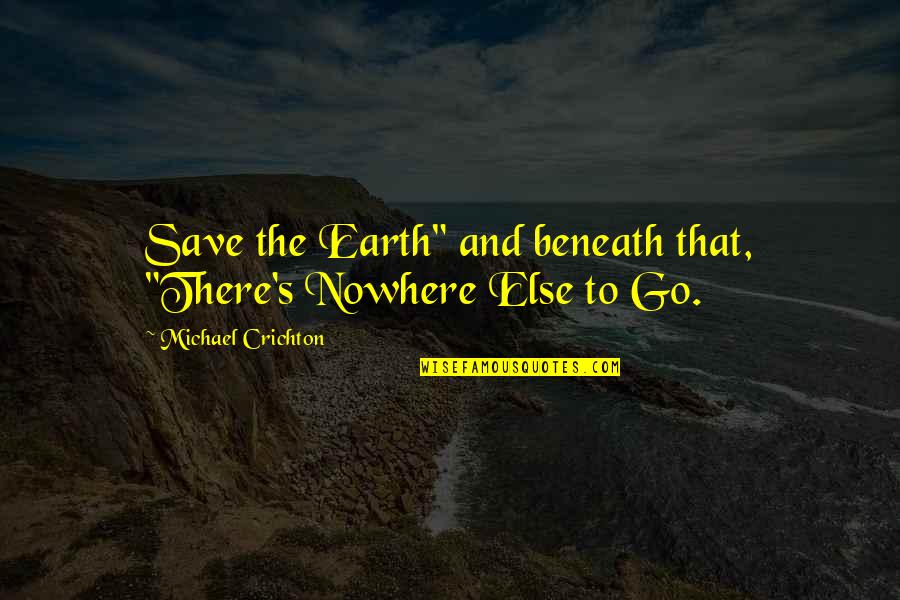 Keep Toilet Clean Quotes By Michael Crichton: Save the Earth" and beneath that, "There's Nowhere